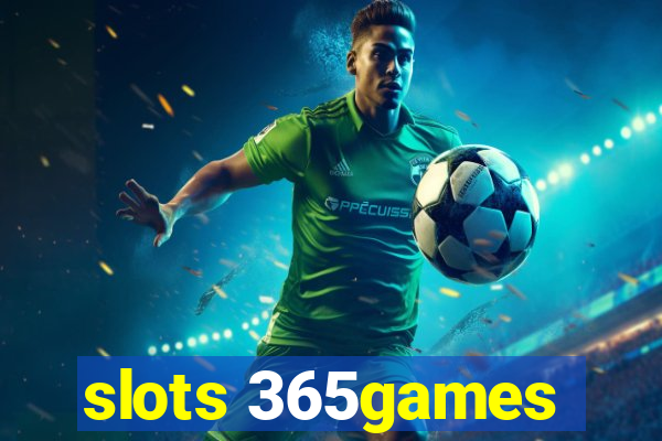 slots 365games